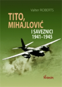 Tito, Mihajlović i saveznici 1941-1945