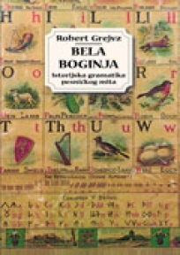 Bela boginja - Gramatika pesničkog mita Bela boginja - Gramatika pesničkog mita