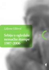 Srbija u ogledalu nemačke štampe 1987-2006. Srbija u ogledalu nemačke štampe 1987-2006.