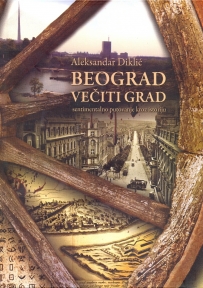 Beograd večiti grad: Sentimentalno putovanje kroz istoriju (latinica)