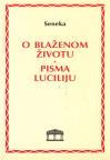 O blaženom životu / Pisma Luciliju O blaženom životu / Pisma Luciliju
