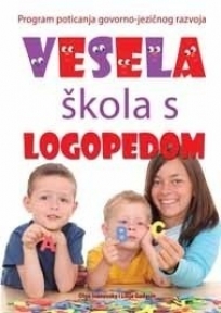 Vesela škola s logopedom: program poticanja govorno-jezičnog razvoja