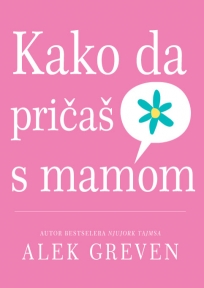 Kako da pričaš sa mamom Kako da pričaš sa mamom
