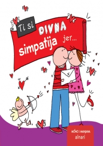 Ti si divna simpatija jer...