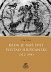 Kada je naš svet postao hrišćanski (312-394)