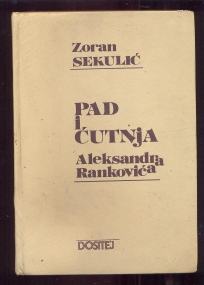 Pad i ćutnja Aleksandra Rankovića