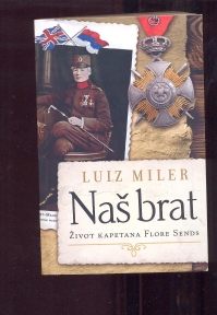 Naš brat - život kapetana i srpske heroine Flore Sends