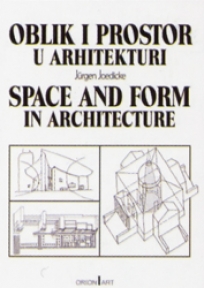 Oblik i prostor u arhitekturi (jedan obazriv pristup prošlosti)