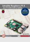 Istražite Raspberry Pi 4: kroz 45 elektronskih projekata