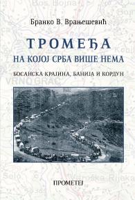 Tromeđa na kojoj Srba više nema: Bosanska krajina, Banija i Kordun