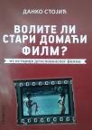 Volite li stari domaći film? Volite li stari domaći film?