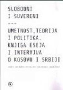 Slobodni i suvereni - umetnost, teorija i politika