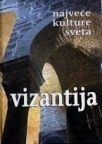 Najveće kulture sveta - Vizantija