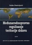Međunarodnopravno regulisanje teritorije država Međunarodnopravno regulisanje teritorije država
