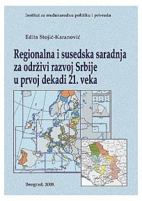 Regionalna i susedska saradnja za održivi razvoj Srbije u prvoj dekadi 21. veka
