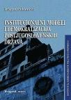 Institucionalni modeli i demokratizacija postjugoslovenskih država Institucionalni modeli i demokratizacija postjugoslovenskih država