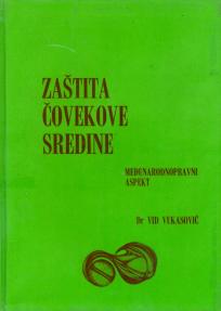 Zaštita čovekove sredine - međunarodnopravni aspekt