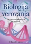 Biologija verovanja: Naučni dokaz o nadmoći uma nad materijom