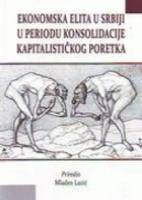 Ekonomska elita u Srbiji u periodu konsolidacije kapitalističkog poretka