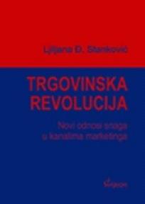 Trgovinska revolucija : novi odnosi snaga u kanalima marketinga