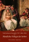 VUK Stefanović Karadžić : 1787-1864-2014. : mundliches Volksgut der Serben VUK Stefanović Karadžić : 1787-1864-2014. : mundliches Volksgut der Serben