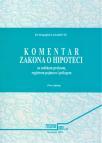 Komentar Zakona o hipoteci sa sudskom praksom, registrom pojmova i prilogom Komentar Zakona o hipoteci sa sudskom praksom, registrom pojmova i prilogom