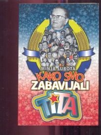 Kako smo zabavljali Tita