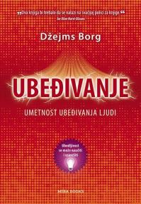 Ubeđivanje - umetnost ubeđivanja ljudi