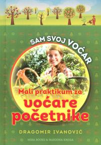 Sam svoj voćar - mali praktikum za voćare početnike