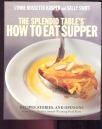 The Splendid Table`s How to Eat Supper: Recipes, Stories, and Opinions from Public Radio`s