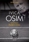 Ivica Osim − utakmice života Ivica Osim − utakmice života