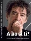 A ko si ti? : automonografija Predraga Mikija Manojlovića A ko si ti? : automonografija Predraga Mikija Manojlovića