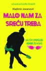 Malo nam za sreću treba Malo nam za sreću treba