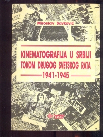 Kinematografija u Srbiji tokom Drugog svetskog rata, 1941-1945