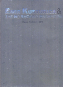 Emir Kusturica & the No Smoking Orchestra - Fotomonografija