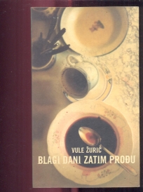 Blagi dani zatim prođu 