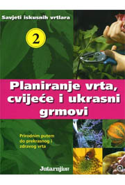 SAVJETI ISKUSNIH VRTLARA 2: Planiranje vrta cvijeće i ukrasni grmovi
