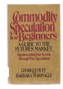 Commodity speculation for beginners: A guide to the futures market 