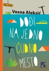 Dođi na jedno čudno mesto Dođi na jedno čudno mesto