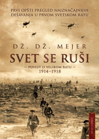 Svet se ruši - povest o Velikom ratu-1914-1918