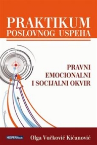 Praktikum poslovnog uspeha: Pravni, emocionalni i socijalni okviri