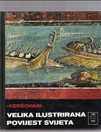 Velika ilustrirana povijest  svijeta 6 160 prije n.e.- 300 n.e.