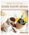 Dom po svom - izrada kućnih ukrasa Dom po svom - izrada kućnih ukrasa