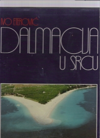 Dalmacija u srcu: Fotomonografija  