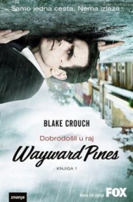 Wayward Pines – Dobrodošli u raj Wayward Pines – Dobrodošli u raj