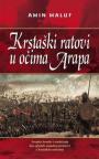 Krstaški ratovi u očima Arapa Krstaški ratovi u očima Arapa
