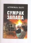 Agresija NATO Sumrak Zapada da se ne zaboravi 