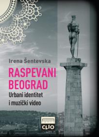 Raspevani Beograd: Urbani identitet i muzički video, meki povez