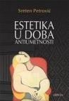 Estetika u doba antiumetnosti Estetika u doba antiumetnosti