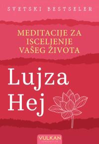 Meditacije za isceljenje vašeg života